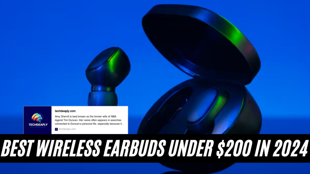 Best Wireless Earbuds Under $200 in 2024