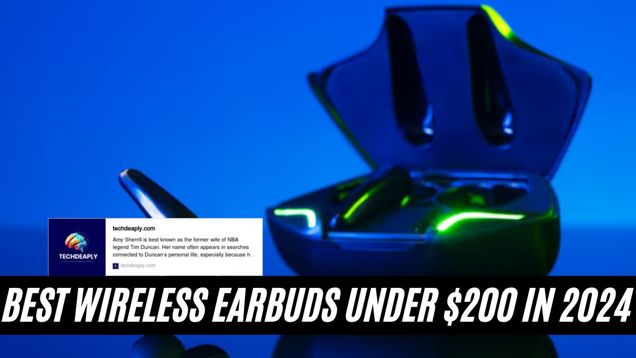 Best Wireless Earbuds Under $200 in 2024